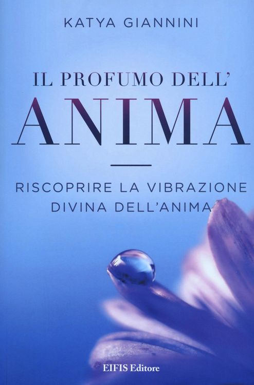 Produktbild: Il profumo dell'anima. Riscoprire la vibrazione divina dell'anima