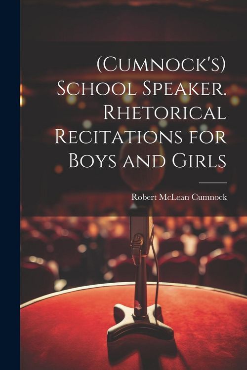 Produktbild: (Cumnock's) School Speaker. Rhetorical Recitations for Boys and Girls