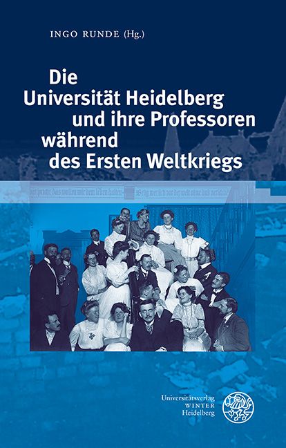 Produktbild: Die Universit&auml;t Heidelberg und ihre Professoren w&auml;hrend des Ersten Weltkriegs