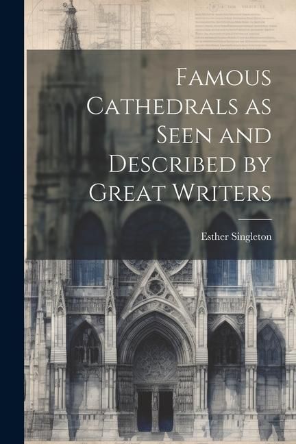 Produktbild: Famous Cathedrals as Seen and Described by Great Writers