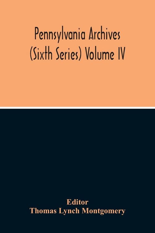 Produktbild: Pennsylvania Archives (Sixth Series) Volume Iv