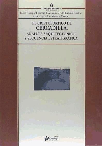 Produktbild: El criptop&oacute;rtico de Cercadilla (C&oacute;rdoba) : an&aacute;lisis arquitect&oacute;nico y secuencia estratigr&aacute;fica