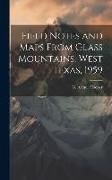 Produktbild: Field Notes and Maps From Glass Mountains, West Texas, 1959