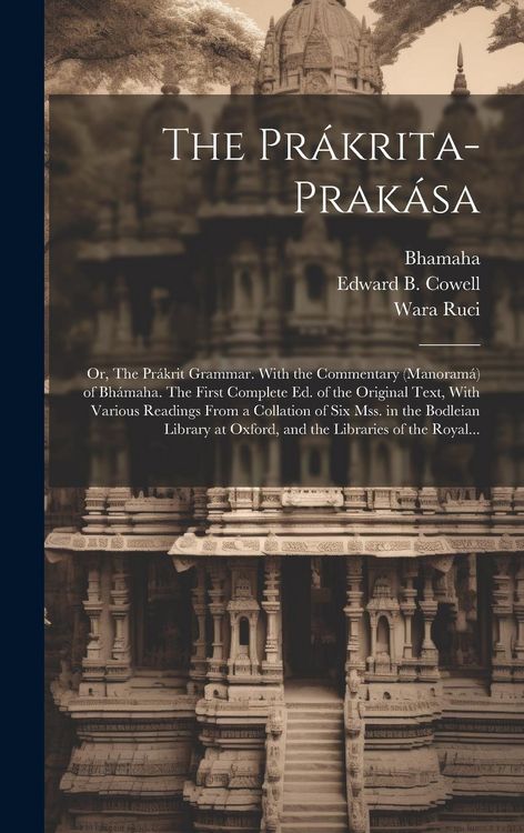 Produktbild: The Pr&aacute;krita-prak&aacute;sa; or, The Pr&aacute;krit Grammar. With the Commentary (Manoram&aacute;) of Bh&aacute;maha. The First Complete Ed. of the Original Text, With Various Re
