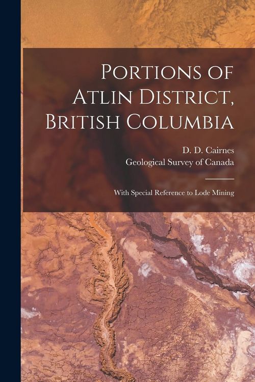 Produktbild: Portions of Atlin District, British Columbia [microform]: With Special Reference to Lode Mining