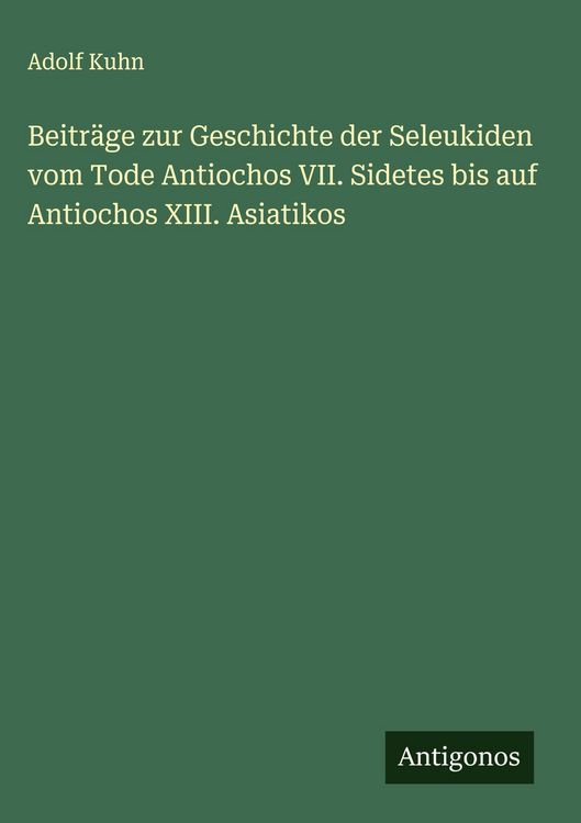 Produktbild: Beitr&auml;ge zur Geschichte der Seleukiden vom Tode Antiochos VII. Sidetes bis auf Antiochos XIII. Asiatikos