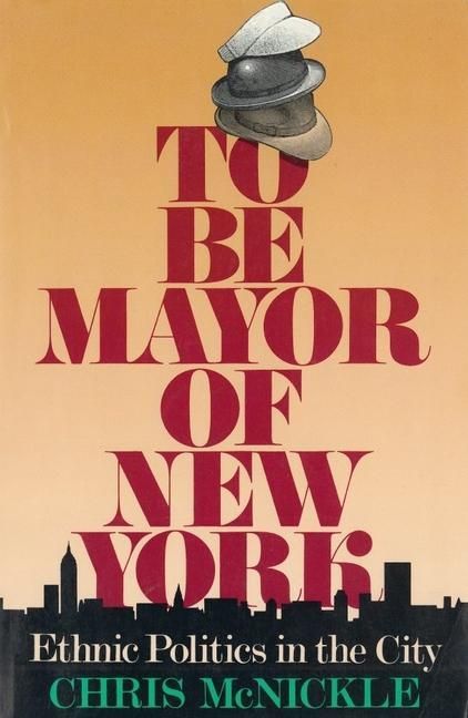Produktbild: Mcnickle, C: To be Mayor of New York - Ethnic Politics in th