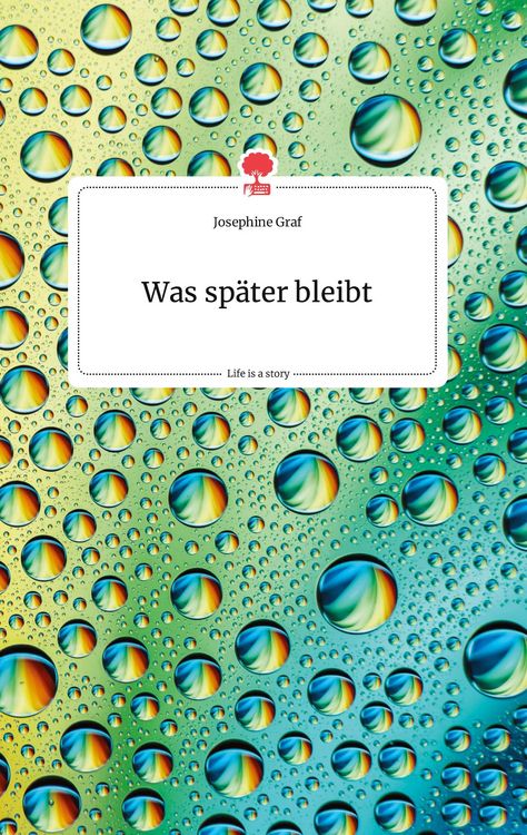 Produktbild: Was sp&auml;ter bleibt. Life is a Story - story.one
