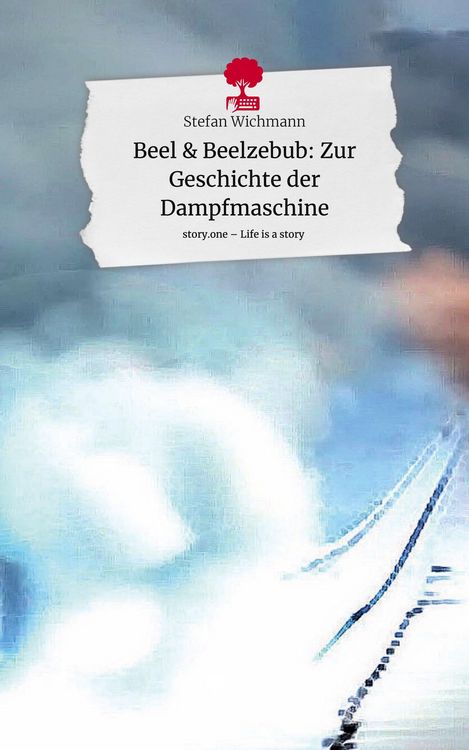 Produktbild: Beel & Beelzebub: Zur Geschichte der Dampfmaschine. Life is a Story - story.one