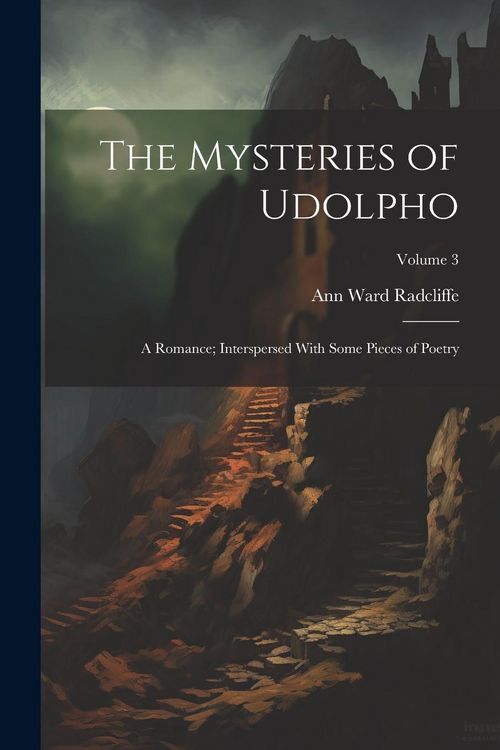 Produktbild: The Mysteries of Udolpho: A Romance; Interspersed With Some Pieces of Poetry; Volume 3