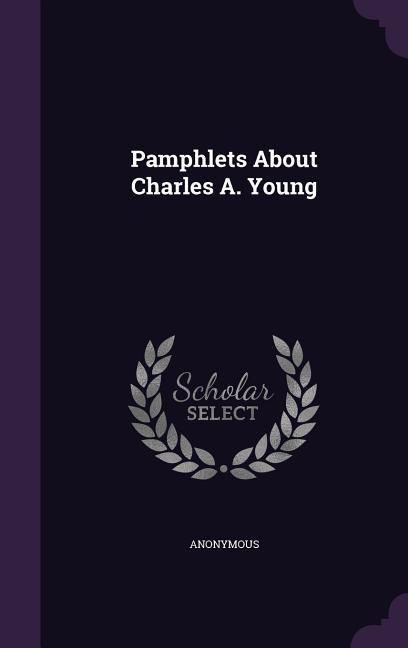 Produktbild: Pamphlets about Charles A. Young