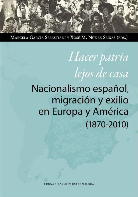 Produktbild: Hacer patria lejos de casa : nacionalismo espa&ntilde;ol, migraci&oacute;n y exilio en Europa y Am&eacute;rica, 1870-2010
