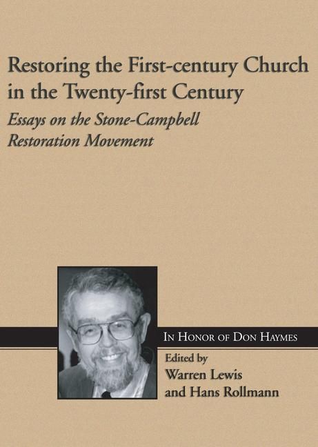 Produktbild: Restoring the First-Century Church in the Twenty-First Century: Essays on the Stone-Campbell Restoration Movement in Honor of Don Haymes