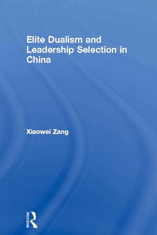 Produktbild: Elite Dualism and Leadership Selection in China