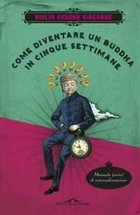 Produktbild: Come diventare un Buddha in cinque settimane. Manuale serio di autorealizzazione