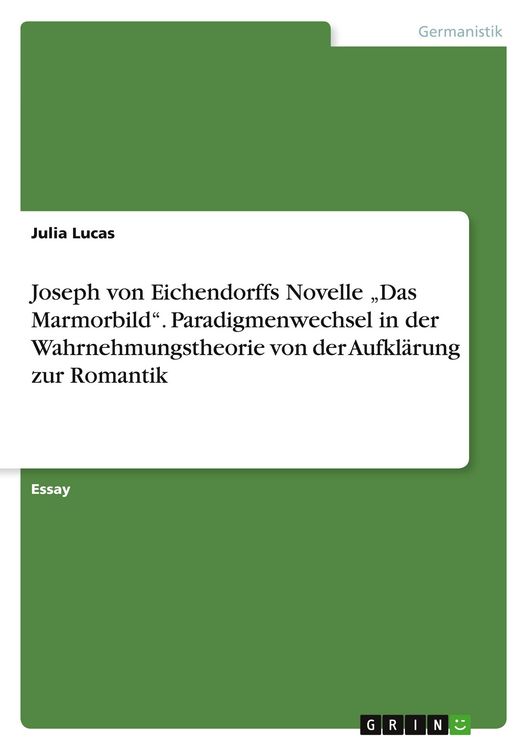 Produktbild: Joseph von Eichendorffs Novelle "Das Marmorbild". Paradigmenwechsel in der Wahrnehmungstheorie von der Aufkl&auml;rung zur Romantik