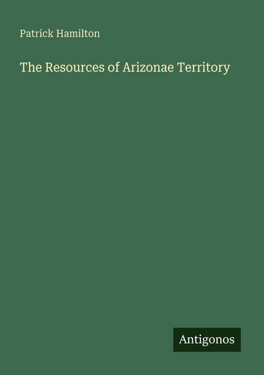 Produktbild: The Resources of Arizonae Territory