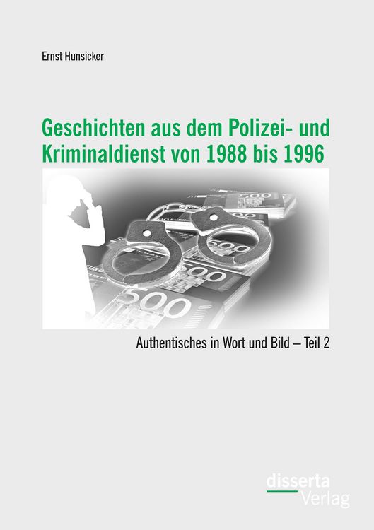 Produktbild: Geschichten aus dem Polizei- und Kriminaldienst von 1988 bis 1996: Authentisches in Wort und Bild - Teil 2