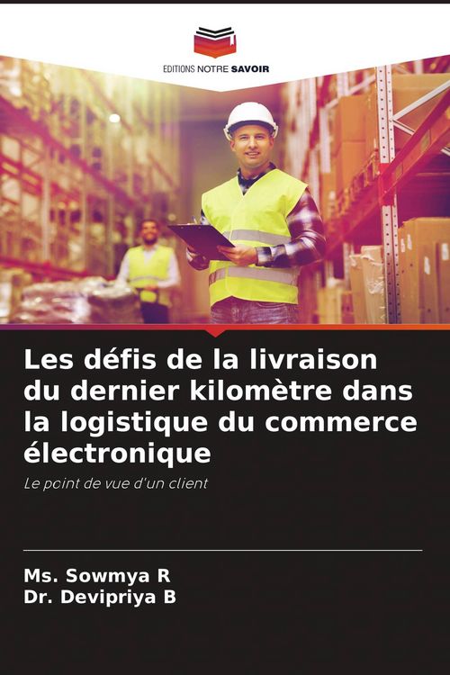 Produktbild: Les d&eacute;fis de la livraison du dernier kilom&egrave;tre dans la logistique du commerce &eacute;lectronique