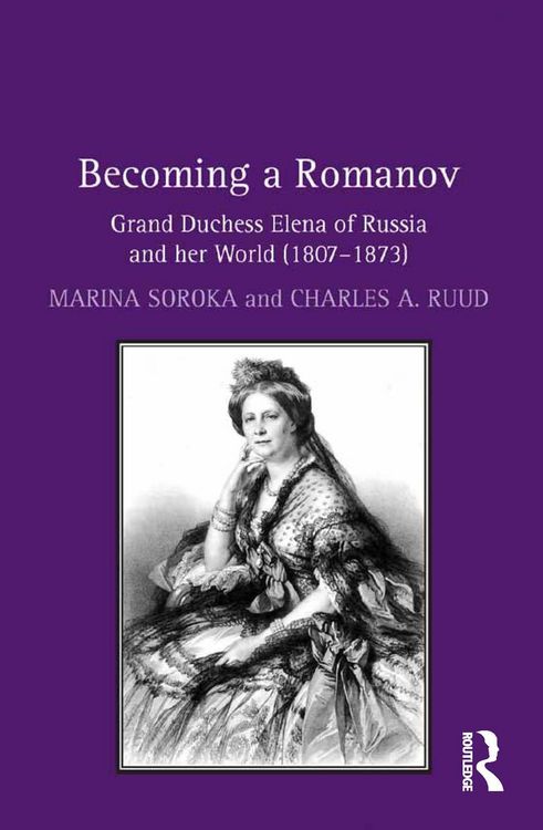 Produktbild: Becoming a Romanov. Grand Duchess Elena of Russia and her World (1807-1873)