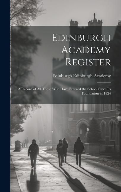 Produktbild: Edinburgh Academy Register: A Record of all Those who Have Entered the School Since its Foundation in 1824