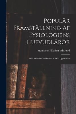 Produktbild: Popul&auml;r Framst&auml;llning Af Fysiologiens Hufvudl&auml;ror: Med Afseende P&aring; Helsov&aring;rd Och Uppfrostan