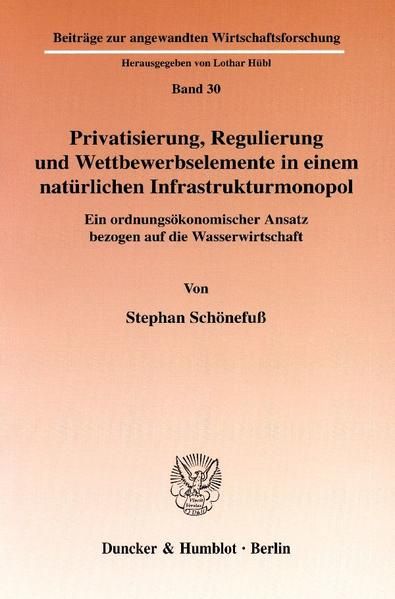Produktbild: Privatisierung, Regulierung und Wettbewerbselemente in einem nat&uuml;rlichen Infrastrukturmonopol.