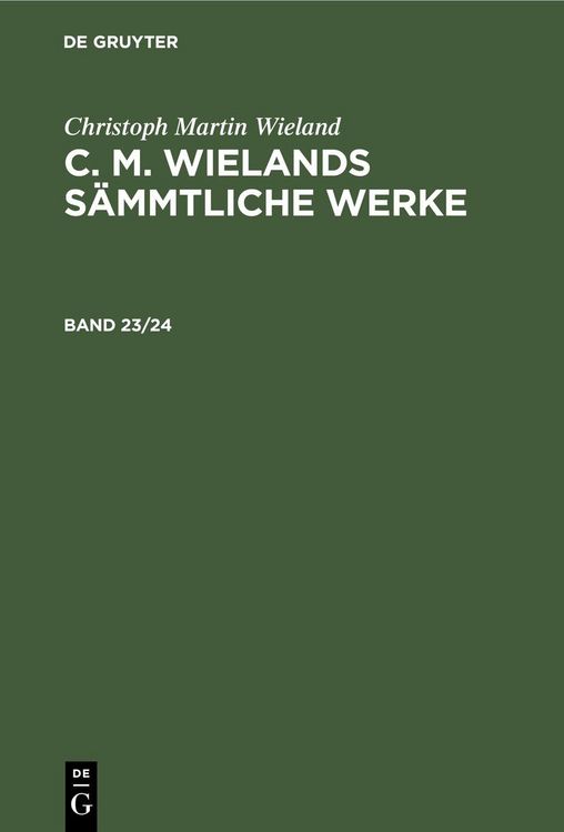 Produktbild: Christoph Martin Wieland: C. M. Wielands S&auml;mmtliche Werke. Band 23/24