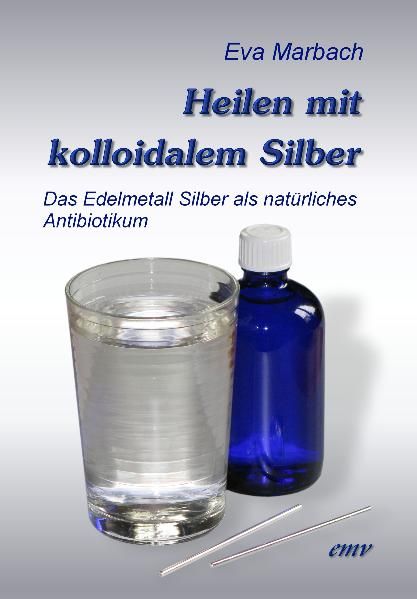 Produktbild: Heilen mit kolloidalem Silber