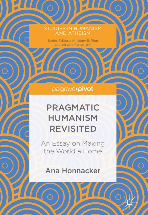 Bild vom Artikel Pragmatic Humanism Revisited vom Autor Ana Honnacker