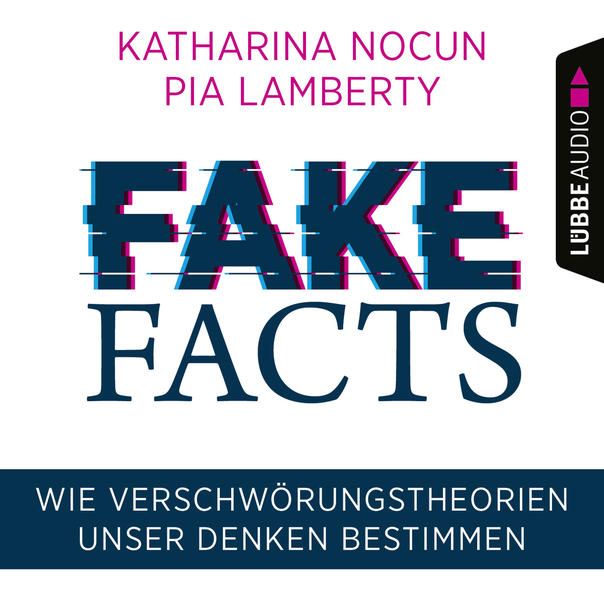 Produktbild: Fake Facts - Wie Verschw&ouml;rungstheorien unser Denken bestimmen