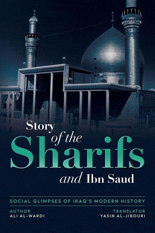 Produktbild: Social Glimpses of Iraq's Modern History- Story of the Sharifs and Ibn Saud