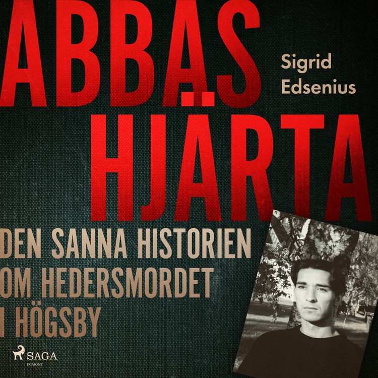 Produktbild: Abbas hj&auml;rta &ndash; den sanna historien om hedersmordet i H&ouml;gsby