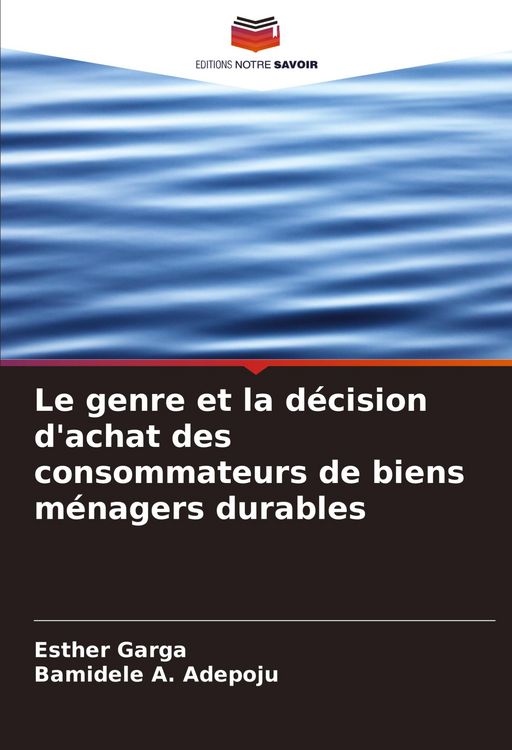 Produktbild: Le genre et la d&eacute;cision d'achat des consommateurs de biens m&eacute;nagers durables