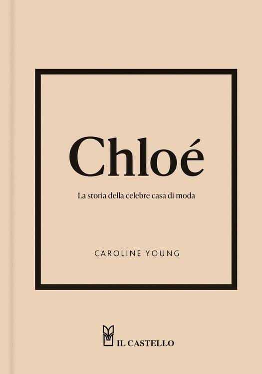 Produktbild: Chlo&eacute;. La storia della celebre casa di moda