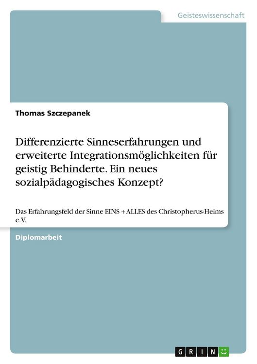 Produktbild: Differenzierte Sinneserfahrungen und erweiterte Integrationsm&ouml;glichkeiten f&uuml;r geistig Behinderte. Ein neues sozialp&auml;dagogisches Konzept?