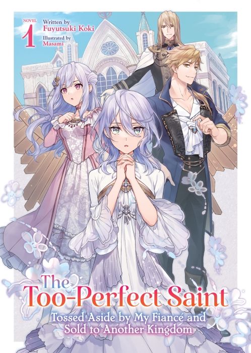 Produktbild: The Too-Perfect Saint: Tossed Aside by My Fiance and Sold to Another Kingdom (Light Novel) Vol. 1