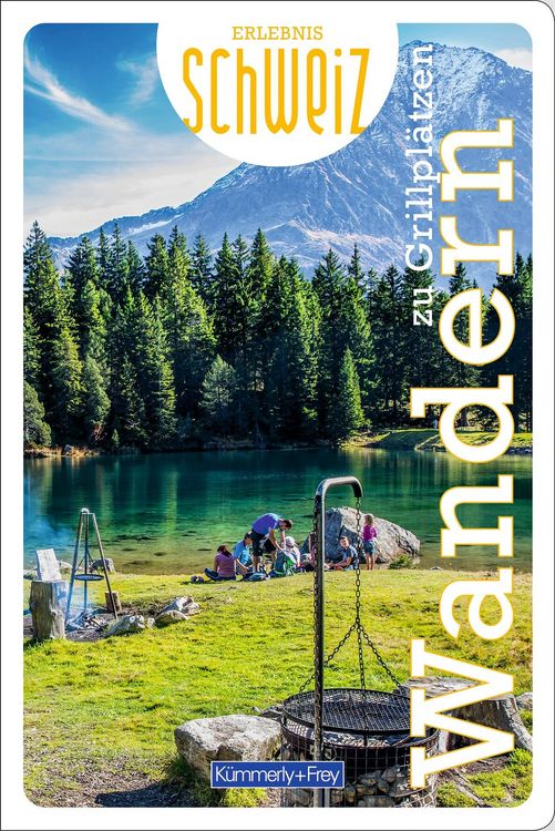 Produktbild: K&uuml;mmerly+Frey Erlebnis Schweiz Wandern zu Grillpl&auml;tzen - Wanderf&uuml;hrer