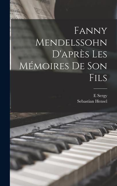 Produktbild: Fanny Mendelssohn d'apr&egrave;s les m&eacute;moires de son fils