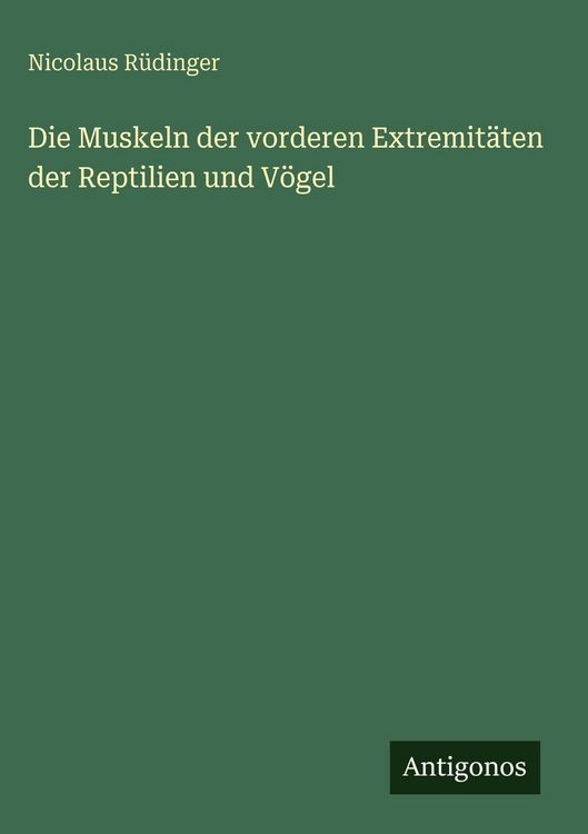 Produktbild: Die Muskeln der vorderen Extremit&auml;ten der Reptilien und V&ouml;gel