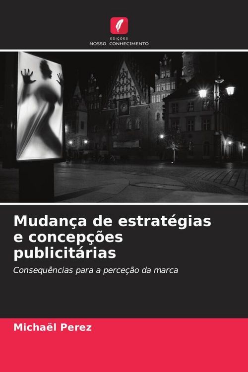 Produktbild: Mudan&ccedil;a de estrat&eacute;gias e concep&ccedil;&otilde;es publicit&aacute;rias