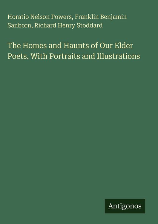 Produktbild: The Homes and Haunts of Our Elder Poets. With Portraits and Illustrations