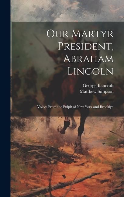 Produktbild: Our Martyr President, Abraham Lincoln: Voices From the Pulpit of New York and Brooklyn
