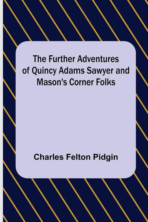 Produktbild: The Further Adventures of Quincy Adams Sawyer and Mason's Corner Folks