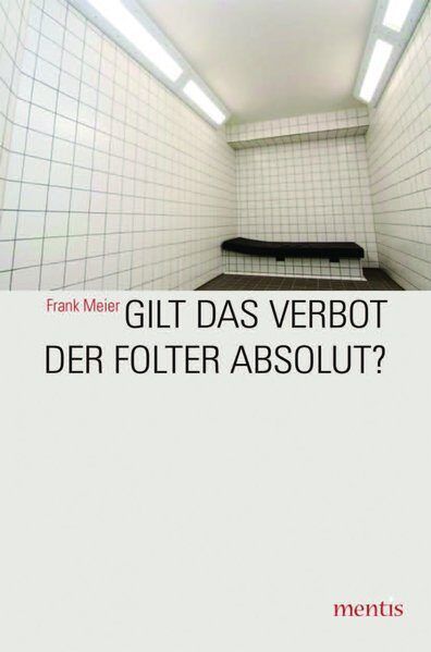 Produktbild: Gilt das Verbot der Folter absolut?