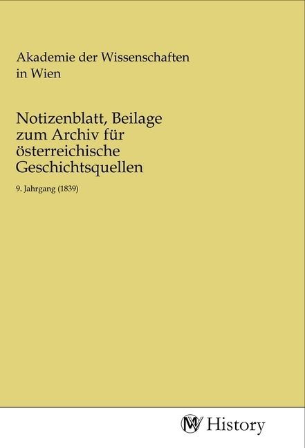 Produktbild: Notizenblatt, Beilage zum Archiv f&uuml;r &ouml;sterreichische Geschichtsquellen