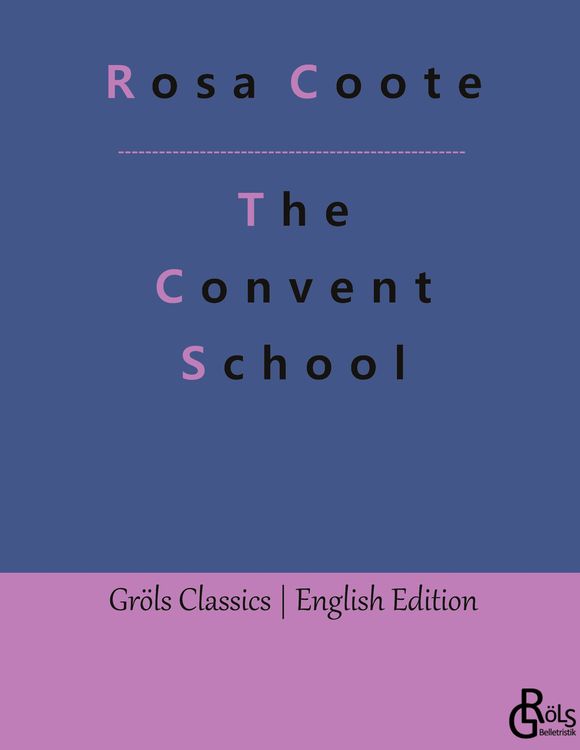 Bild vom Artikel The Convent School vom Autor Rosa Coote