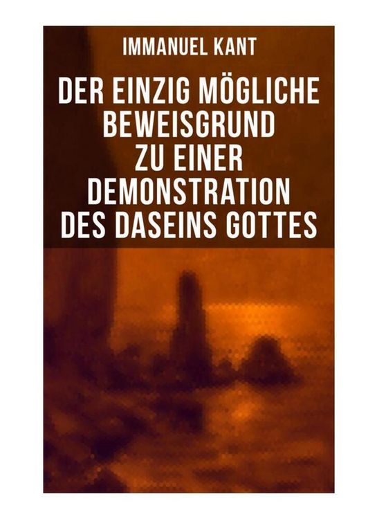 Produktbild: Der einzig m&ouml;gliche Beweisgrund zu einer Demonstration des Daseins Gottes
