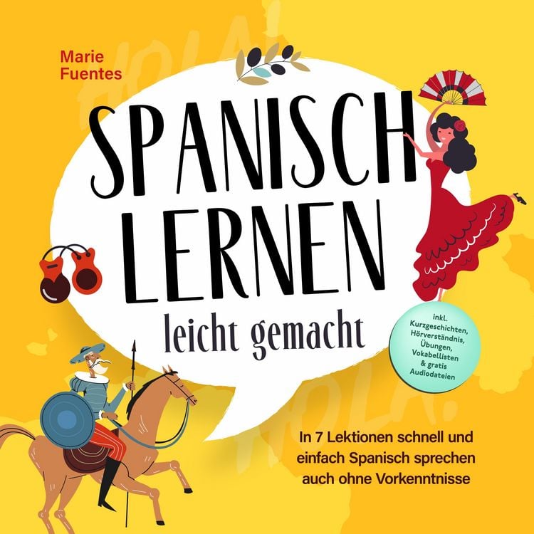 Produktbild: Spanisch lernen leicht gemacht: In 7 Lektionen schnell und einfach Spanisch sprechen auch ohne Vorkenntnisse - inkl. Kurzgeschichten, H&ouml;rverst&auml;ndnis, &Uuml;bungen, Vokabellisten & gratis Audiodateien