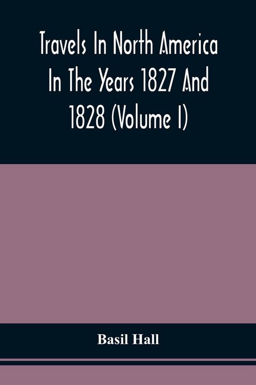Produktbild: Travels In North America In The Years 1827 And 1828 (Volume I)